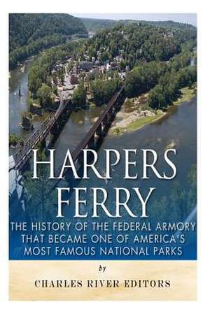 Harpers Ferry de Charles River Editors