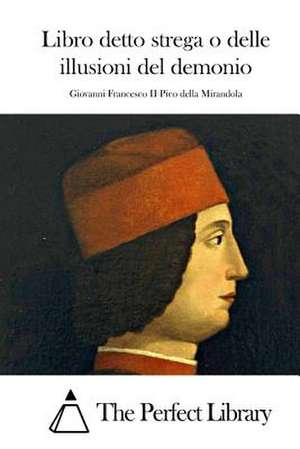 Libro Detto Strega O Delle Illusioni del Demonio de Pico Della Mirandola, Giovanni Francesco