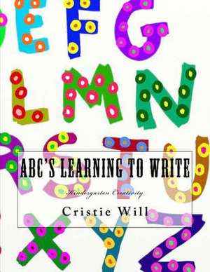 ABC's Learning to Write de Cristie Will