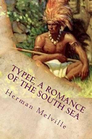 Typee, a Romance of the South Sea de Herman Melville