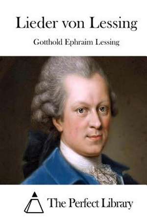 Lieder Von Lessing de Gotthold Ephraim Lessing