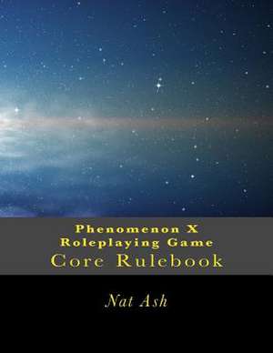 Phenomenon X Roleplaying Game de Nat Ash