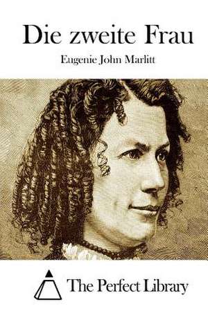 Die Zweite Frau de Eugenie John Marlitt