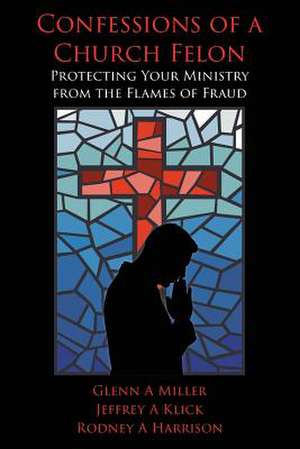 Confessions of a Church Felon de Jeffrey A. Klick