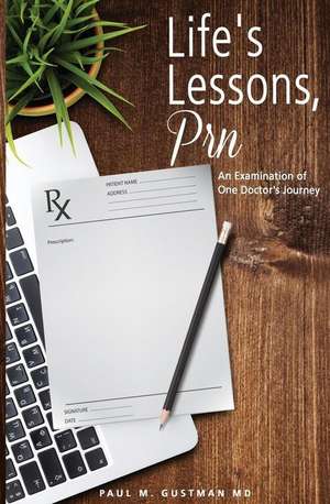 Life's Lessons, PRN de Paul M. Gustman MD