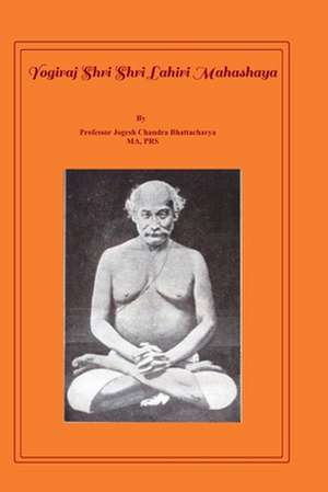 Yogiraj Shri Shri Lahiri Mahasaya de Jogesh Bhattacharya