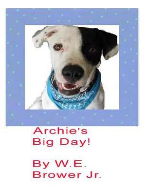 Archie's Big Day! de W. E. Brower Jr