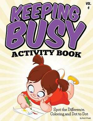 Keeping Busy Activity Book (Spot the Difference, Coloring and Dot to Dot) de Rick R. Todd