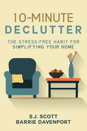 10-Minute Declutter de S. J. Scott