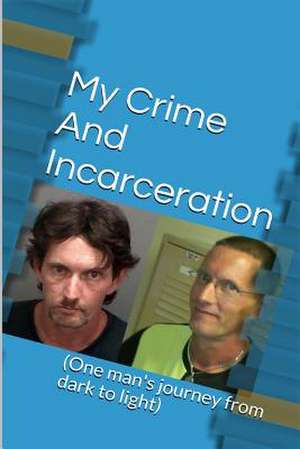 My Crime and Incarceration de Patrick J. Whelan