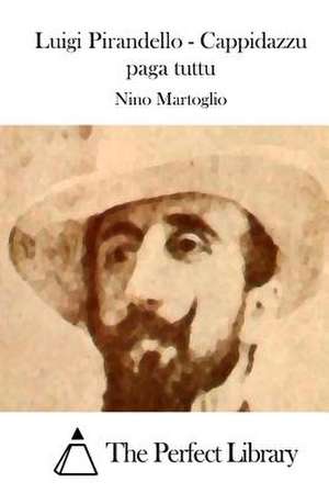 Luigi Pirandello - Cappidazzu Paga Tuttu de Nino Martoglio