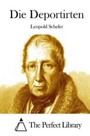 Die Deportirten de Leopold Schefer