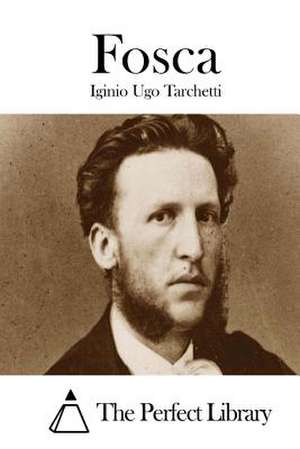 Fosca de Tarchetti, Iginio Ugo