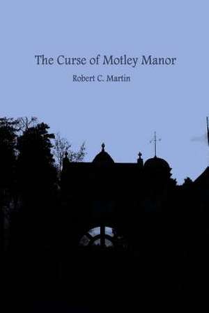 The Curse of Motley Manor de MR Robert Charles Martin