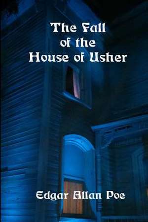 The Fall of the House of Usher de Edgar Allan Poe