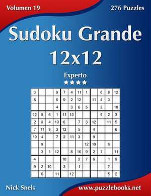 Sudoku Grande 12x12 - Experto - Volumen 19 - 276 Puzzles de Nick Snels