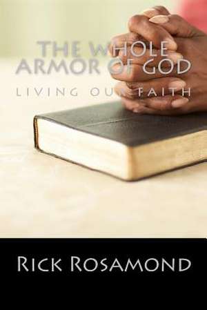 The Whole Armor of God de Rick Rosamond