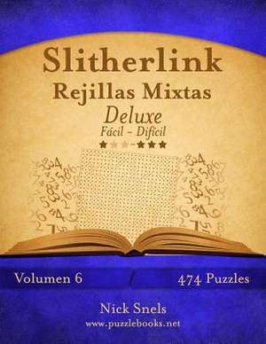 Slitherlink Rejillas Mixtas Deluxe - de Facil a Dificil - Volumen 6 - 474 Puzzles de Nick Snels