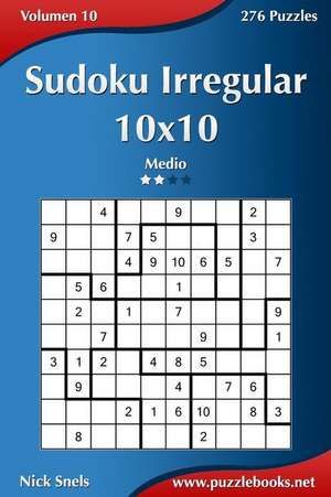 Sudoku Irregular 10x10 - Medio - Volumen 10 - 276 Puzzles de Nick Snels