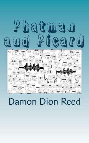 Phatman and Picard de Reed, Damon Dion