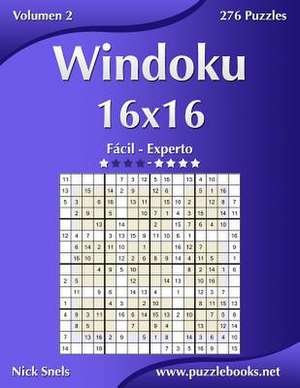 Windoku 16x16 - de Facil a Experto - Volumen 2 - 276 Puzzles de Nick Snels