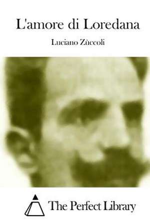 L'Amore Di Loredana de Luciano Zuccoli