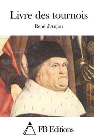 Livre Des Tournois de Rene D' Anjou