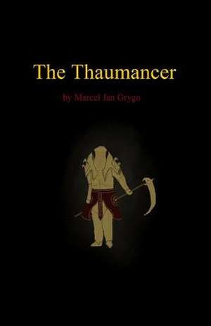 The Thaumancer de Marcel Jan Grygo