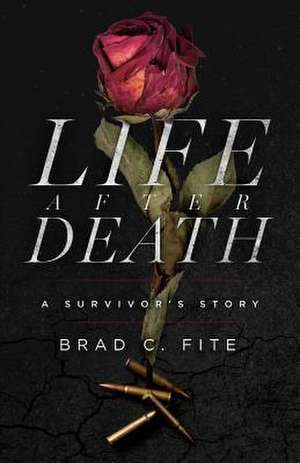 Life After Death de Brad C. Fite