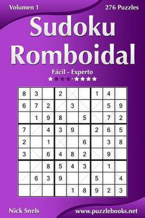 Sudoku Romboidal - de Facil a Experto - Volumen 1 - 276 Puzzles de Nick Snels