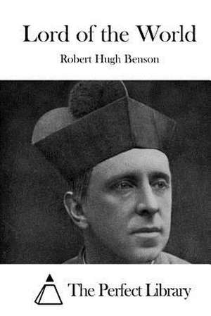 Lord of the World de Robert Hugh Benson