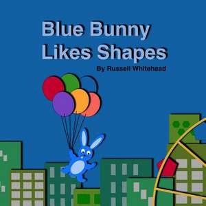 Blue Bunny Likes Shapes de Russell Whitehead