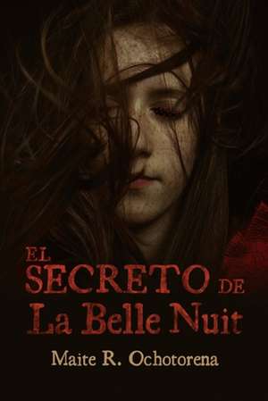 El Secreto de La Belle Nuit de Maite R. Ochotorena