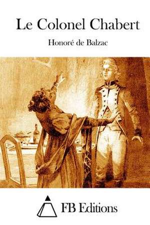 Le Colonel Chabert de Honore De Balzac