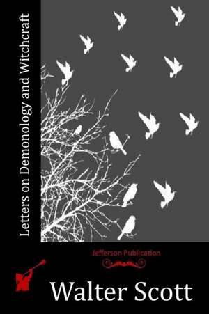 Letters on Demonology and Witchcraft de Walter Scott