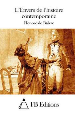 L'Envers de L'Histoire Contemporaine de Honore De Balzac