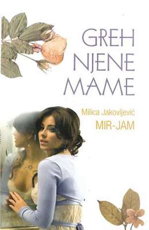 Greh Njene Mame de Milica Jakovljevic Mir Jam