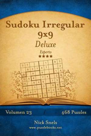 Sudoku Irregular 9x9 Deluxe - Experto - Volumen 23 - 468 Puzzles