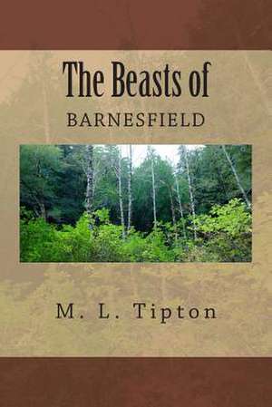 The Beasts of Barnesfield de M. L. Tipton