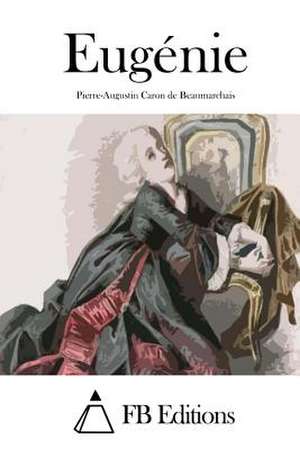 Eugenie de Pierre-Augustin Caron De Beaumarchais