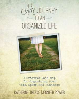 My Journey to an Organized Life de Katherine Trezise