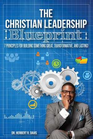 The Christian Leadership Blueprint de Herbert Reynolds Davis