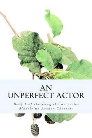 An Unperfect Actor de Madeleine Archer Chastain