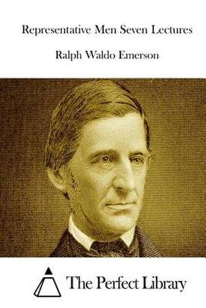 Representative Men Seven Lectures de Ralph Waldo Emerson