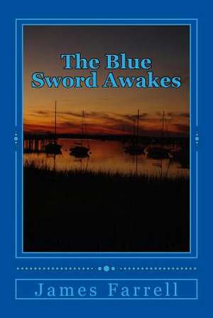 The Blue Sword Awakes de James Farrell