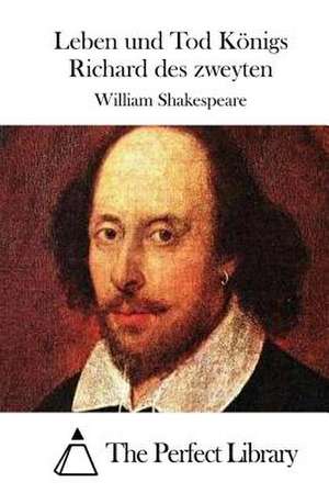 Leben Und Tod Konigs Richard Des Zweyten de William Shakespeare