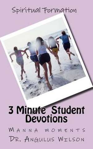 3 Minute Student Devotions de Wilson Phd, Dr Angulus D.