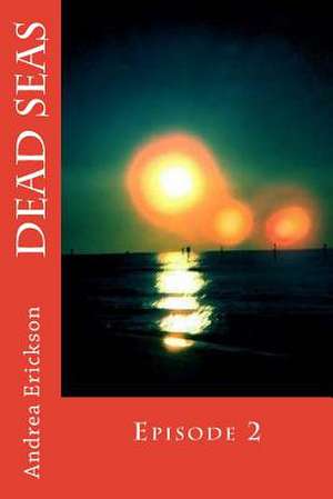 Dead Seas de Andrea Erickson