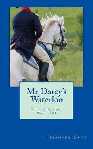 MR Darcy's Waterloo de Jennifer Lang