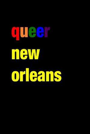 Queer New Orleans de Paul Oswell